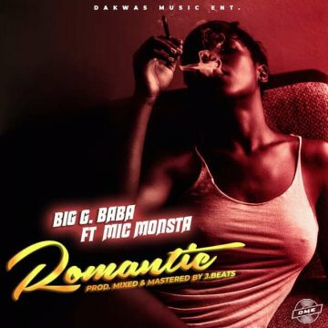(Download mp3) Big G Baba x Mic Monsta – Romantic