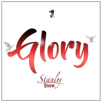 (Download mp3 + video) Stanley Enow – Glory