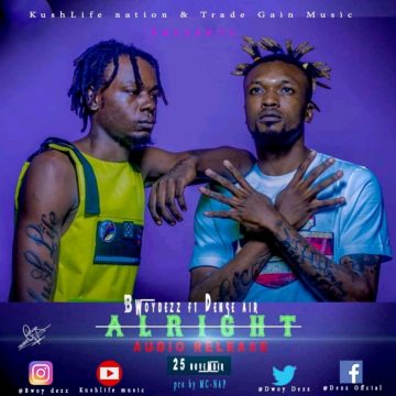 (Download mp3) Bwoy Dezz ft Dense air – Alright