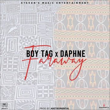 (Mp3 download) Boy TAG x Daphne – Far Away produced by Abz instrumentals