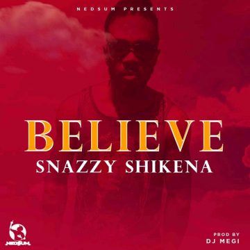 (Download mp3) Snazzy Shikena – Believe