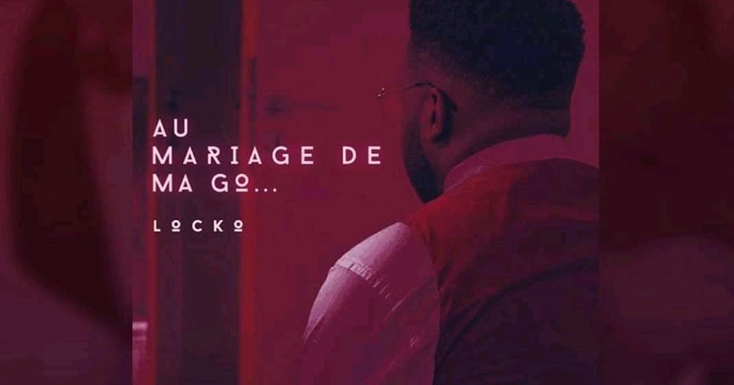 (Audio download + video) Locko- Au Mariage de ma go