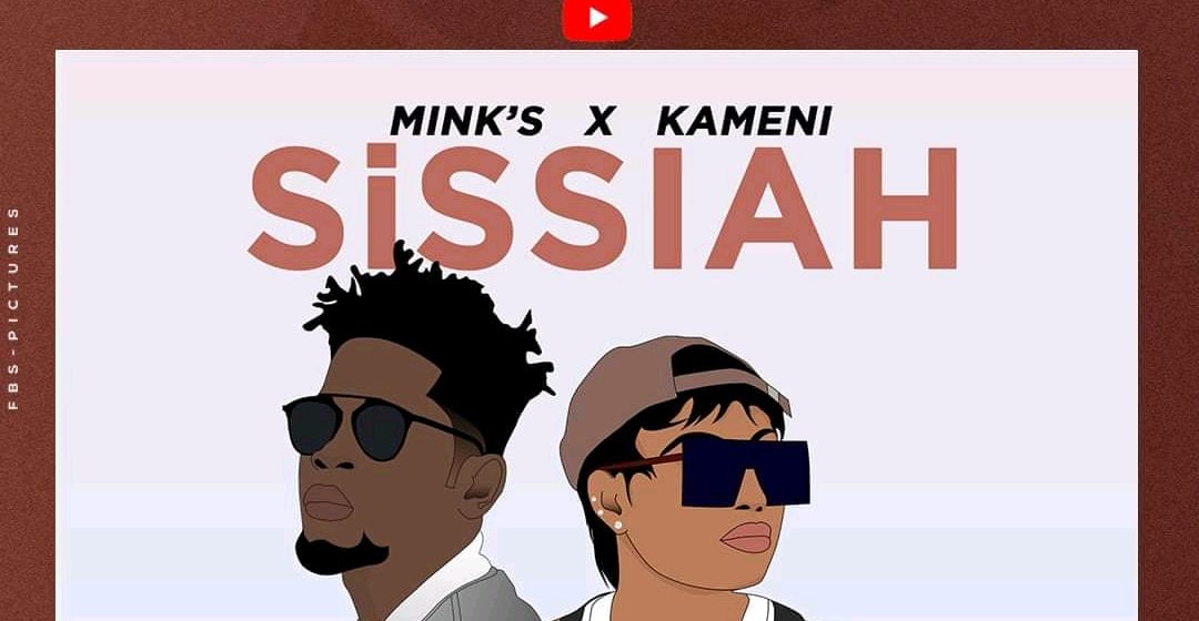 (Download audio + video)MINK’S – SISSIAH feat KAMENI