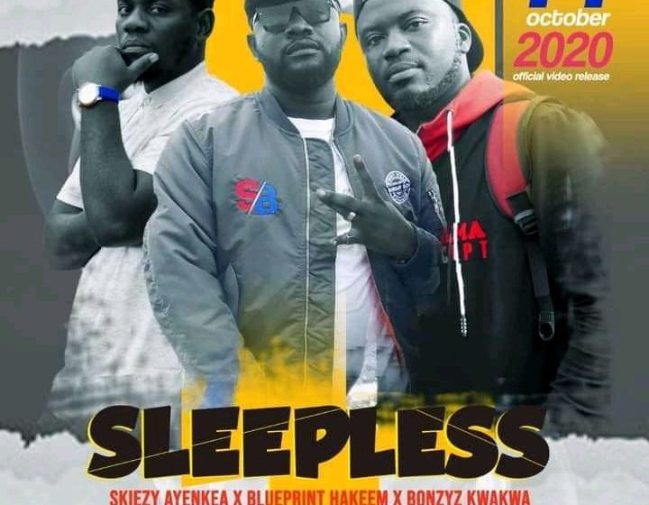 (Download mp3 + video)SKIEZY AYENKEA- SLEEPLESS Feat , BLUEPRINT HAKEEM and BONZYZ KWAKWA. Prod by Z-Lex