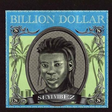 (Mp3 Download) Seyi Vibez – Billion Dollar