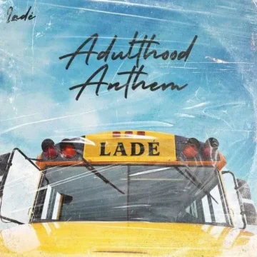 Mp3 Download LADE - Adulthood Anthem