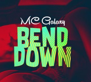 Mc Galaxy-Bend Down Mp3 Download
