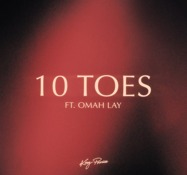King Promise ft Omah Lay-10 Toes Mp3 Download.png