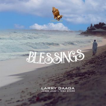 Larry Gaga-Blessings ft Jesse Jagz x Tega Starr.png