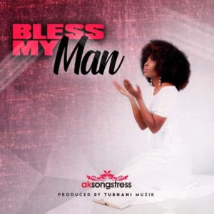 Download Mp3 Ak Songstress-Bless My Man