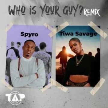 Mp3 Download Spyro-Who Is Your Guy? (Remix) ftTiwa Savage
