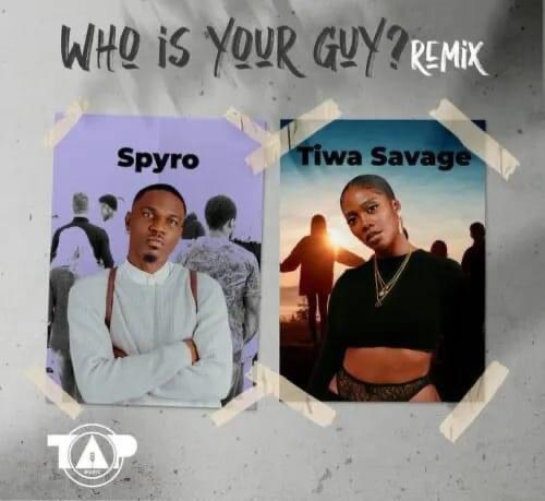 Mp3 Download Spyro-Who Is Your Guy? (Remix) ftTiwa Savage